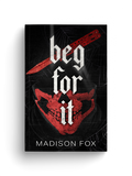 Beg For It (Signed)